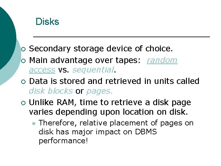 Disks ¡ ¡ Secondary storage device of choice. Main advantage over tapes: random access