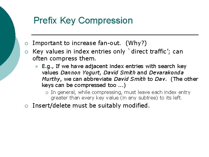 Prefix Key Compression ¡ ¡ Important to increase fan-out. (Why? ) Key values in