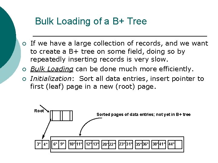 Bulk Loading of a B+ Tree ¡ ¡ ¡ If we have a large