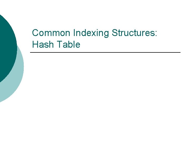Common Indexing Structures: Hash Table 