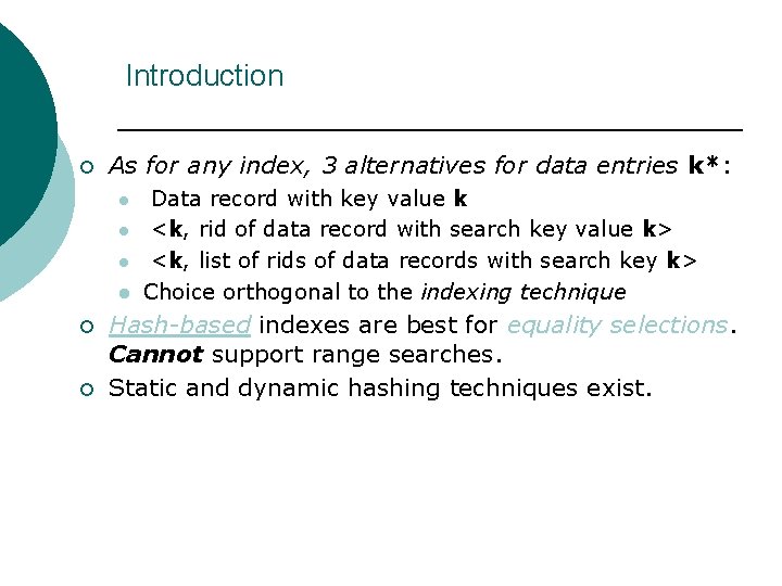 Introduction ¡ As for any index, 3 alternatives for data entries k*: l l