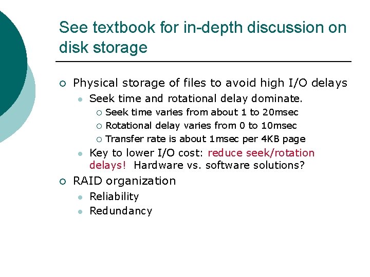 See textbook for in-depth discussion on disk storage ¡ Physical storage of files to