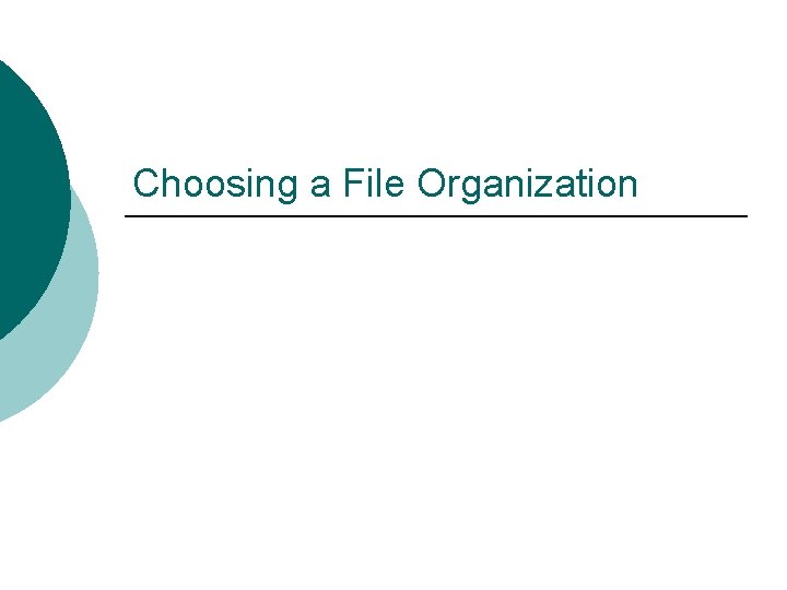 Choosing a File Organization 