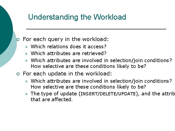 Understanding the Workload ¡ For each query in the workload: l l l ¡