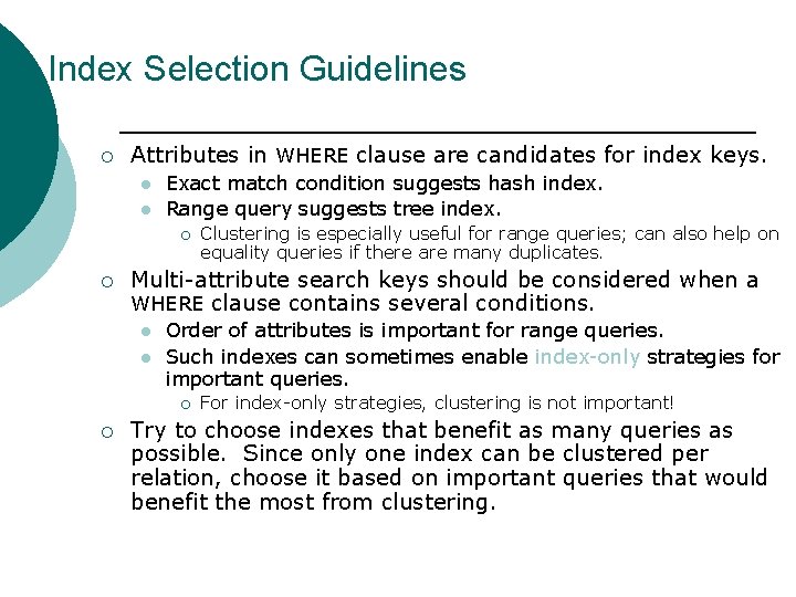 Index Selection Guidelines ¡ Attributes in WHERE clause are candidates for index keys. l