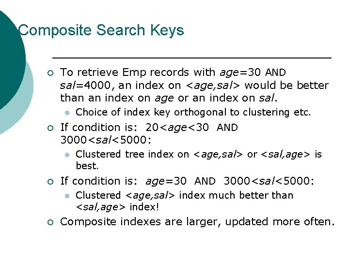 Composite Search Keys ¡ To retrieve Emp records with age=30 AND sal=4000, an index