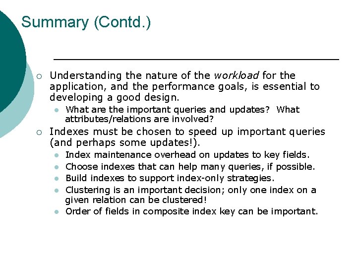 Summary (Contd. ) ¡ Understanding the nature of the workload for the application, and