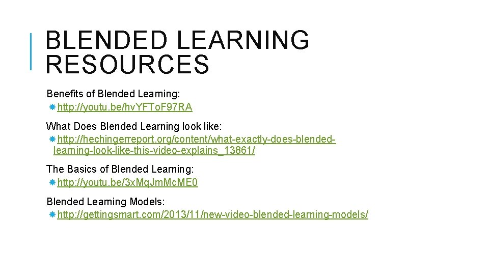 BLENDED LEARNING RESOURCES Benefits of Blended Learning: http: //youtu. be/hv. YFTo. F 97 RA