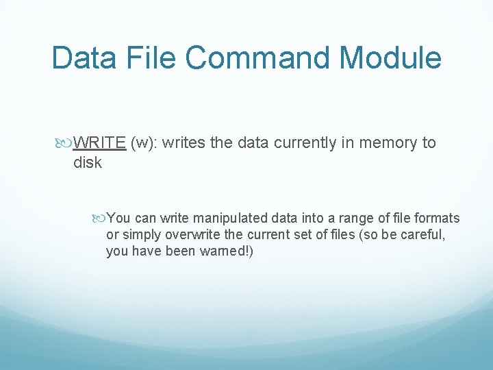 Data File Command Module WRITE (w): writes the data currently in memory to disk