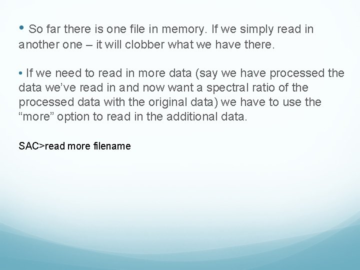  • So far there is one file in memory. If we simply read