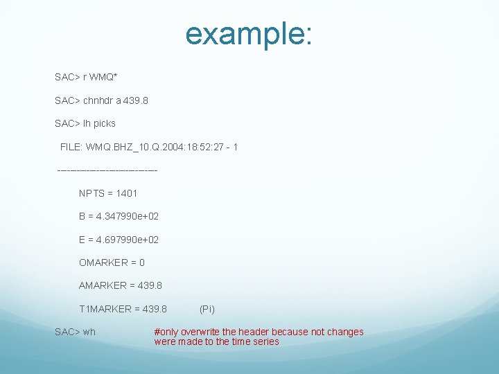 example: SAC> r WMQ* SAC> chnhdr a 439. 8 SAC> lh picks FILE: WMQ.