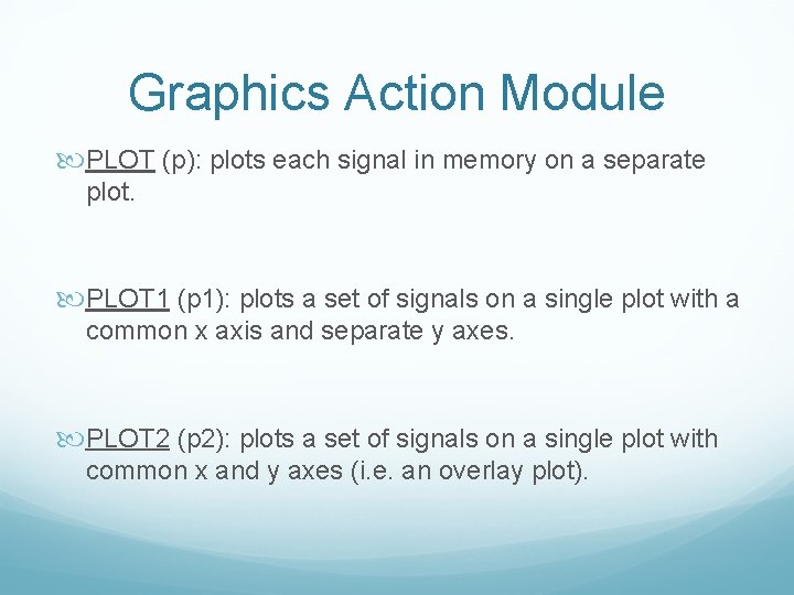 Graphics Action Module PLOT (p): plots each signal in memory on a separate plot.