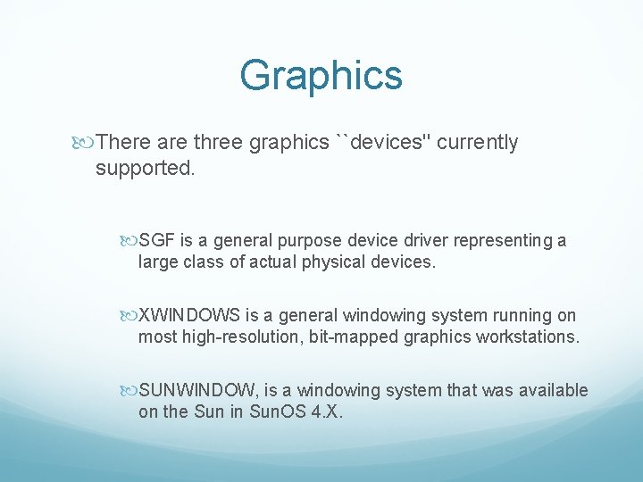 Graphics There are three graphics ``devices'' currently supported. SGF is a general purpose device