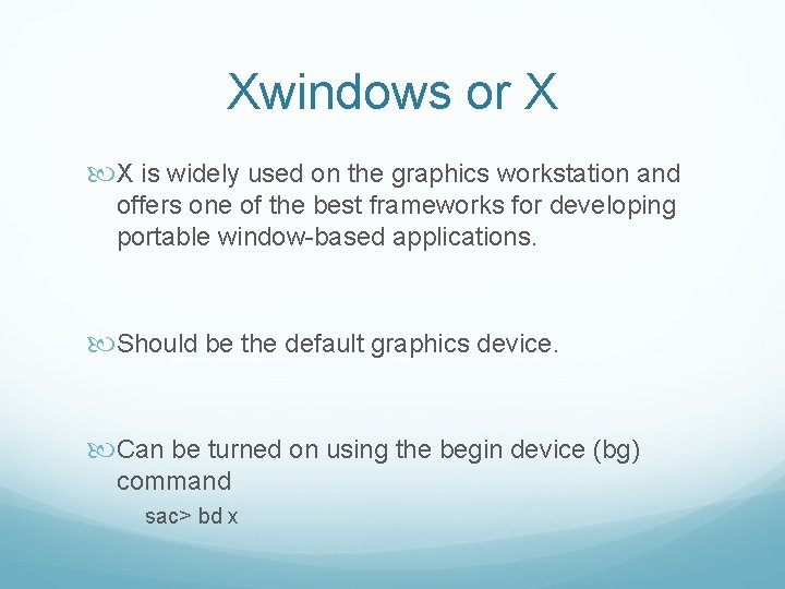 Xwindows or X X is widely used on the graphics workstation and offers one