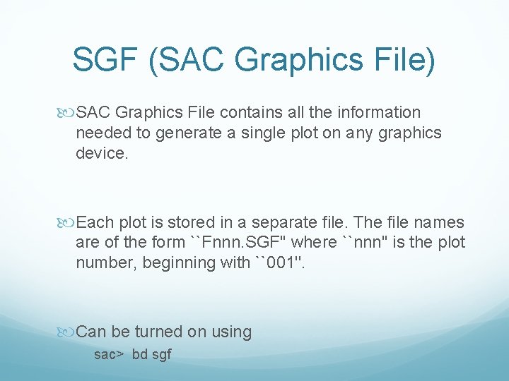 SGF (SAC Graphics File) SAC Graphics File contains all the information needed to generate
