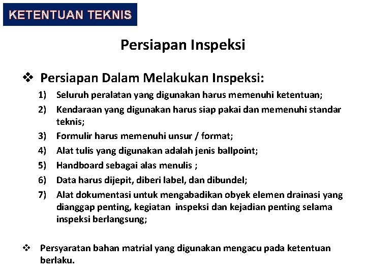 KETENTUAN TEKNIS Persiapan Inspeksi v Persiapan Dalam Melakukan Inspeksi: 1) Seluruh peralatan yang digunakan