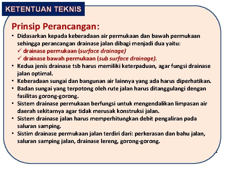 KETENTUAN TEKNIS Prinsip Perancangan: • Didasarkan kepada keberadaan air permukaan dan bawah permukaan sehingga