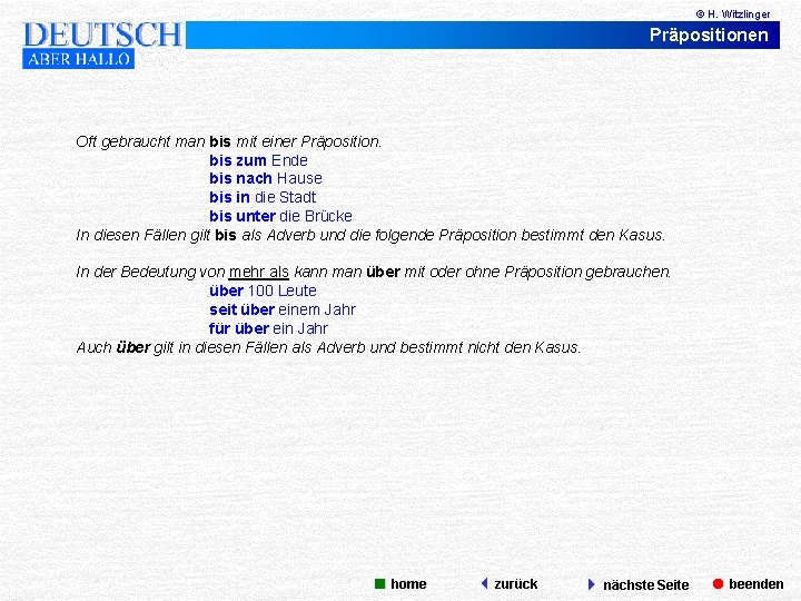 © H. Witzlinger Präpositionen Oft gebraucht man bis mit einer Präposition. bis zum Ende