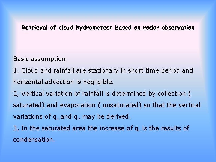 Retrieval of cloud hydrometeor based on radar observation Basic assumption: 1, Cloud and rainfall