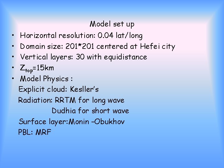 Model set up • • • Horizontal resolution: 0. 04 lat/long Domain size: 201*201