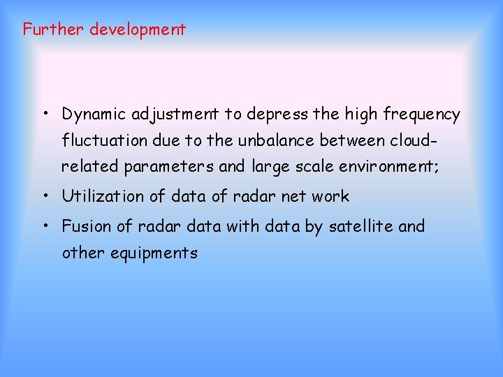 Further development • Dynamic adjustment to depress the high frequency fluctuation due to the