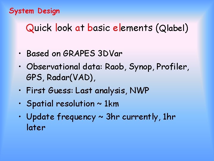 System Design Quick look at basic elements (Qlabel) • Based on GRAPES 3 DVar