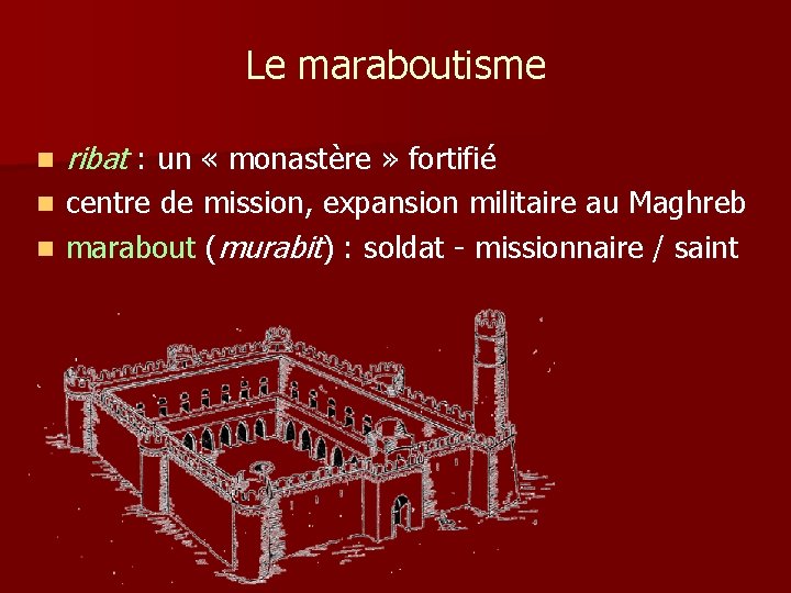 Le maraboutisme n ribat : un « monastère » fortifié centre de mission, expansion