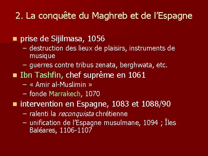 2. La conquête du Maghreb et de l’Espagne n prise de Sijilmasa, 1056 –