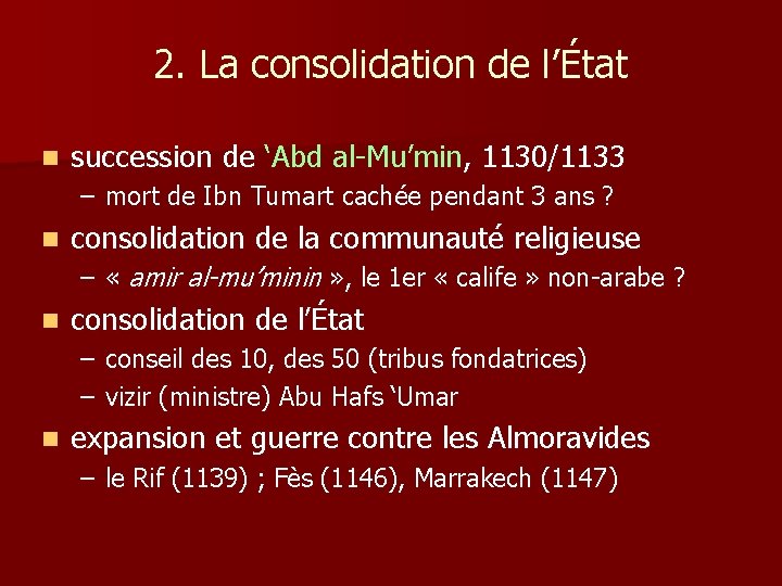 2. La consolidation de l’État n succession de ‘Abd al-Mu’min, 1130/1133 – mort de