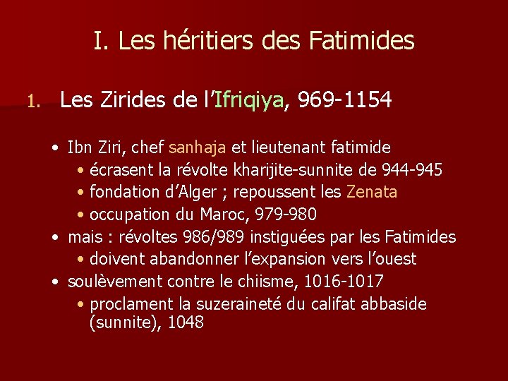 I. Les héritiers des Fatimides 1. Les Zirides de l’Ifriqiya, 969 -1154 • Ibn