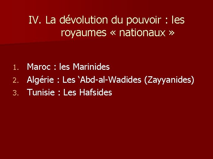 IV. La dévolution du pouvoir : les royaumes « nationaux » Maroc : les
