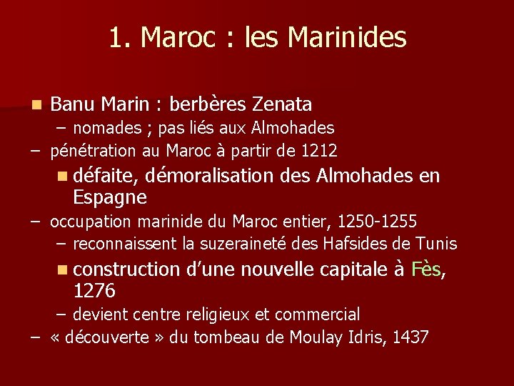 1. Maroc : les Marinides n Banu Marin : berbères Zenata – nomades ;