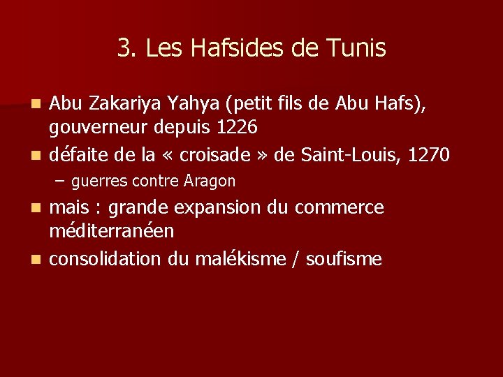 3. Les Hafsides de Tunis Abu Zakariya Yahya (petit fils de Abu Hafs), gouverneur