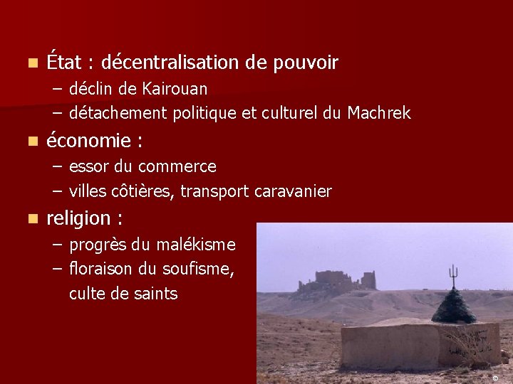 n État : décentralisation de pouvoir – déclin de Kairouan – détachement politique et