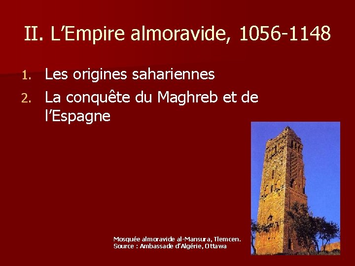 II. L’Empire almoravide, 1056 -1148 Les origines sahariennes 2. La conquête du Maghreb et