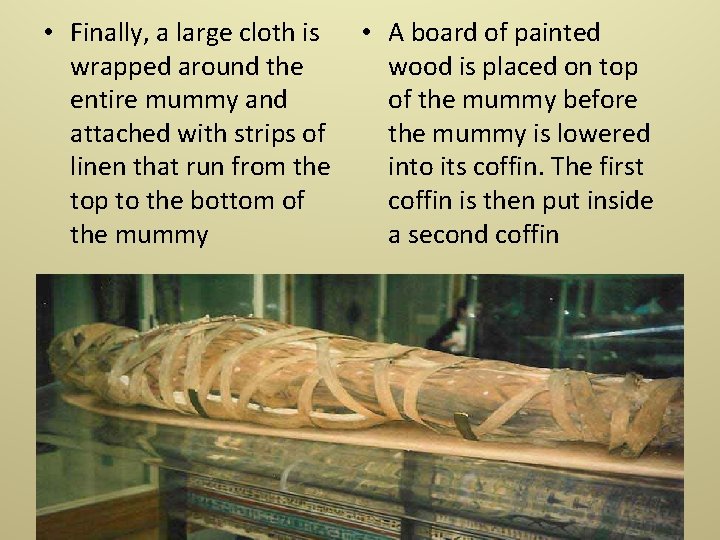  • Finally, a large cloth is • A board of painted wrapped around