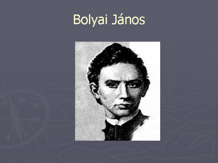 Bolyai Jnos Bolyai Jnos 1802 December 15 N