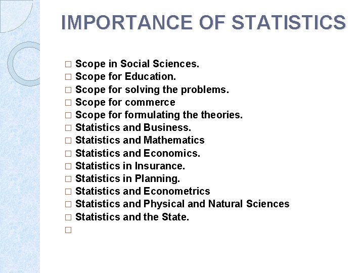 IMPORTANCE OF STATISTICS Scope in Social Sciences. � Scope for Education. � Scope for