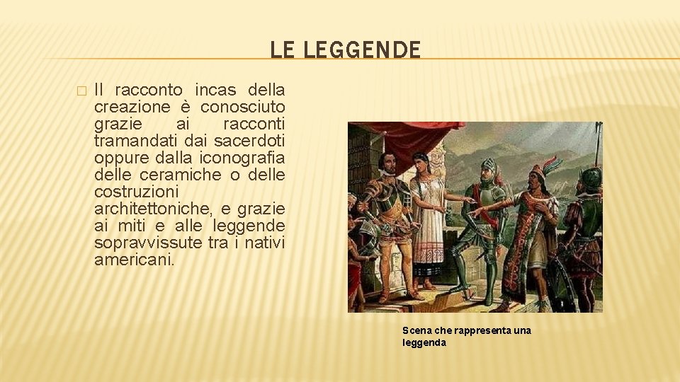 LE LEGGENDE � Il racconto incas della creazione è conosciuto grazie ai racconti tramandati