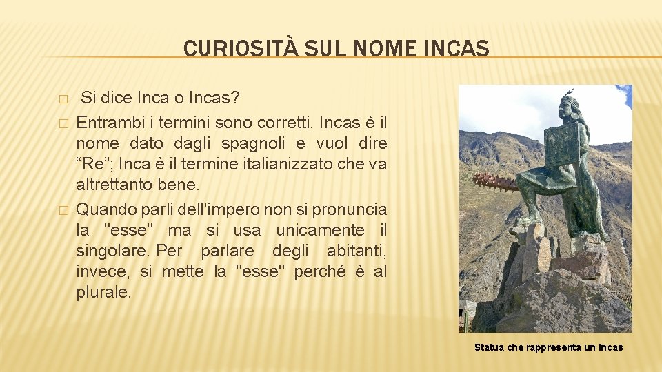 CURIOSITÀ SUL NOME INCAS � � � Si dice Inca o Incas? Entrambi i