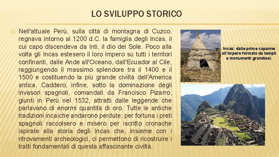 LO SVILUPPO STORICO � Nell'attuale Perù, sulla città di montagna di Cuzco, regnava intorno