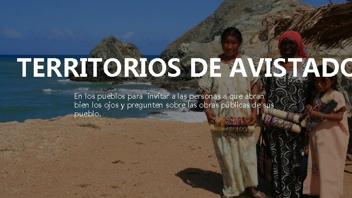 TERRITORIOS DE AVISTADO En los pueblos para invitar a las personas a que abran