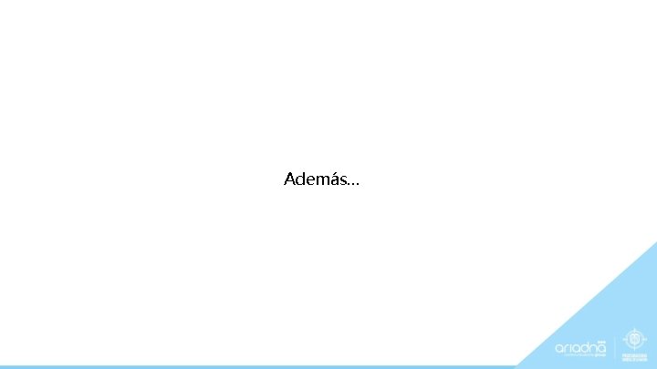 Además… 