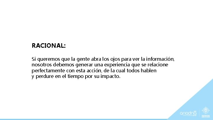 RACIONAL: Si queremos que la gente abra los ojos para ver la información, nosotros