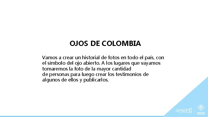 OJOS DE COLOMBIA Vamos a crear un historial de fotos en todo el país,