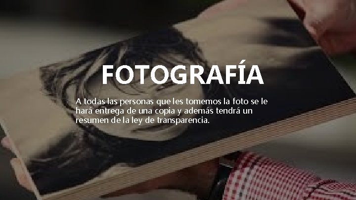 FOTOGRAFÍA A todas las personas que les tomemos la foto se le hará entrega