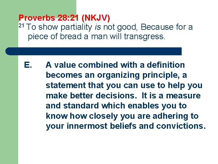 Proverbs 28: 21 (NKJV) 21 To show partiality is not good, Because for a