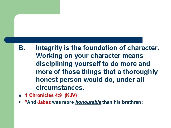 B. l l Integrity is the foundation of character. Working on your character means