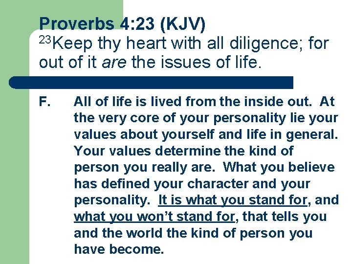 Proverbs 4: 23 (KJV) 23 Keep thy heart with all diligence; for out of