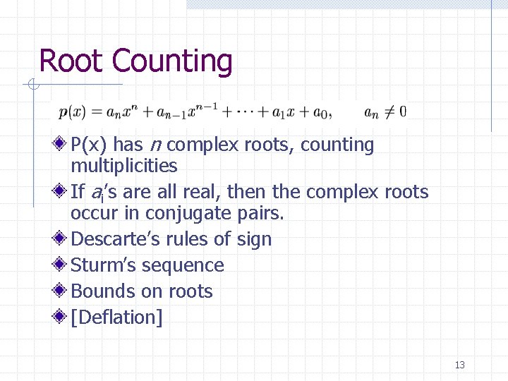 Root Counting P(x) has n complex roots, counting multiplicities If ai’s are all real,